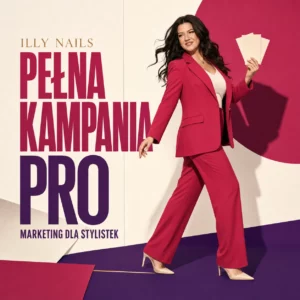 Pełna Kampania PRO - marketing dla stylistek, Illy Nails