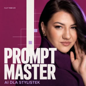Prompt Master - AI dla stylistek, Illy Nails